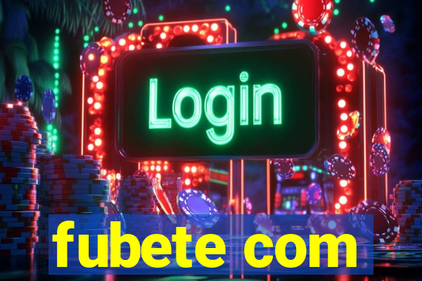 fubete com